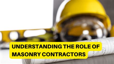 Understanding the Role of Masonry Contractors.